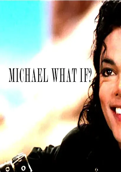Michael Jackson What If?