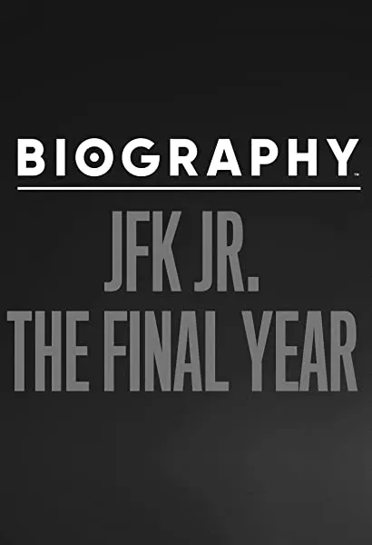 Biography: JFK Jr. The Final Year