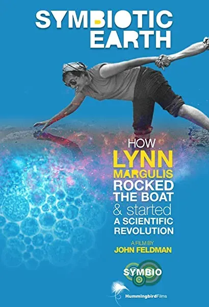 Symbiotic Earth: How Lynn Margulis rocked the boat and started a scientific revolution