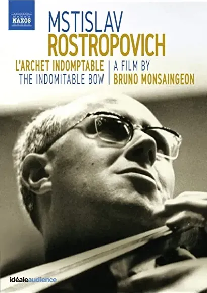 Rostropovich: L'archet Indomptable