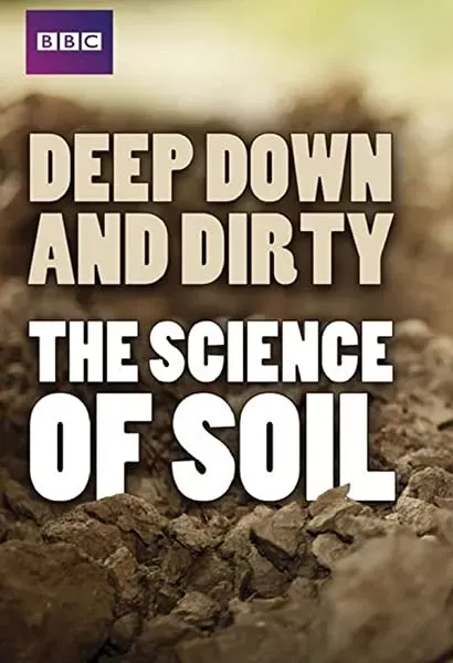 Deep, Down and Dirty: The Science of Soil