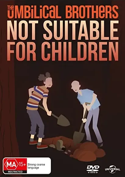 The Umbilical Brothers: Not Suitable for Children