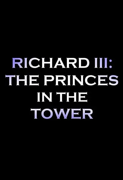 Richard III: The Princes in the Tower