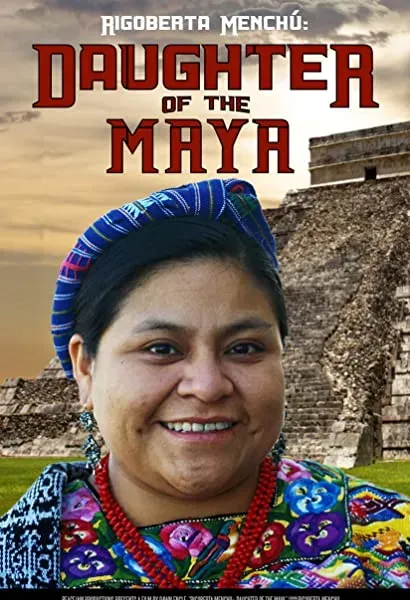 Rigoberta Menchu: Daughter of the Maya