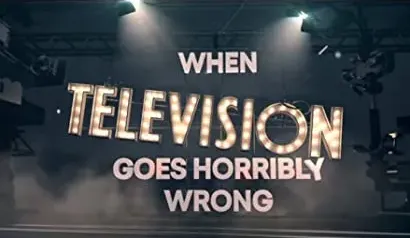 When Television Goes Horribly Wrong