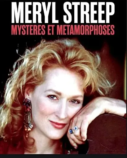 Meryl Streep - Mystères et métamorphoses