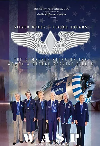 Silver Wings/Flying Dreams The Complete Story Of The Women Airforce Service Pilots
