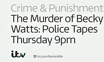 The Murder of Becky Watts: Police Tapes