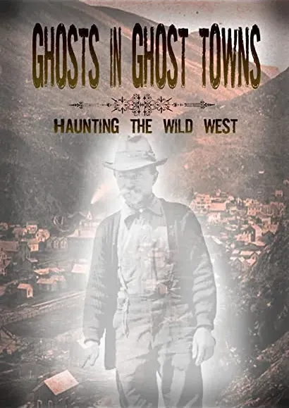 Ghosts in Ghost Towns: Haunting the Wild West