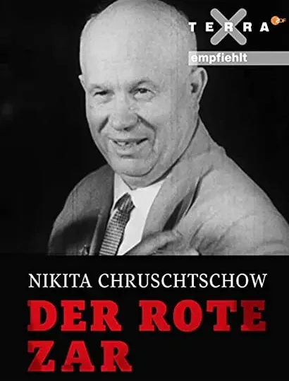 Nikita Chruschtschow - der Rote Zar