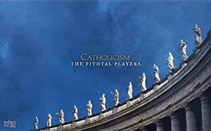 Catholicism: The Pivotal Players