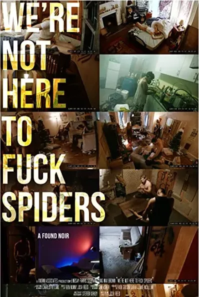 We're Not Here to Fuck Spiders