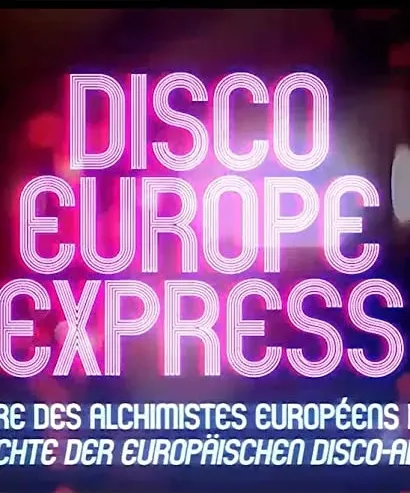 Disco Europe Express: L'histoire des alchimistes européens du disco