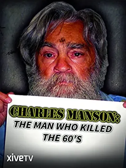Charles Manson: The Man Who Killed the Sixties