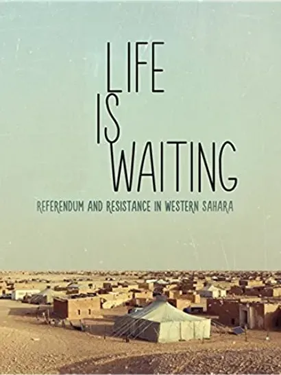 Life is Waiting: Referendum and Resistance in Western Sahara