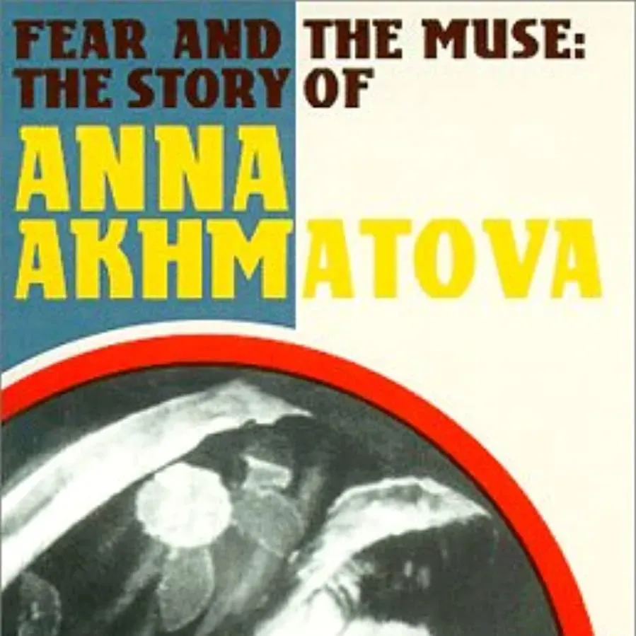 Fear and the Muse: The Story of Anna Akhmatova online