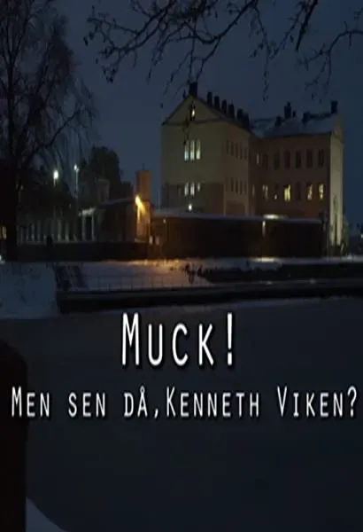 Muck! Men sen då, Kenneth Viken?