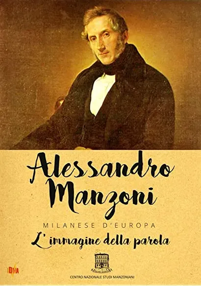 Alessandro Manzoni: Milanese D'europa. L'immagine Della Parola.