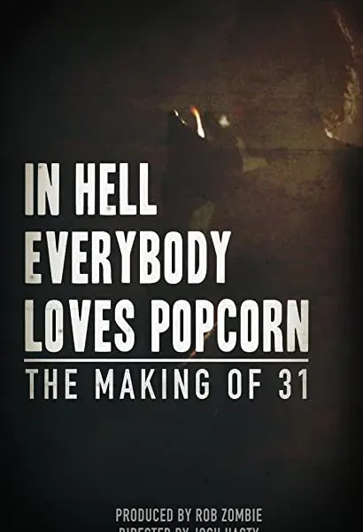 In Hell Everybody Loves Popcorn: The Making of 31