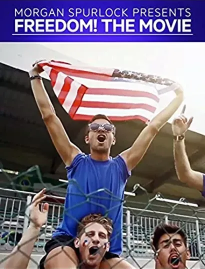 Morgan Spurlock Presents Freedom! The Movie