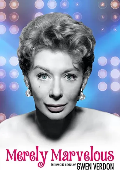 Merely Marvelous: The Dancing Genius of Gwen Verdon