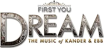 First You Dream: The Music of Kander & Ebb