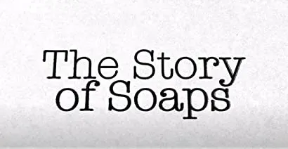 The Story of Soaps