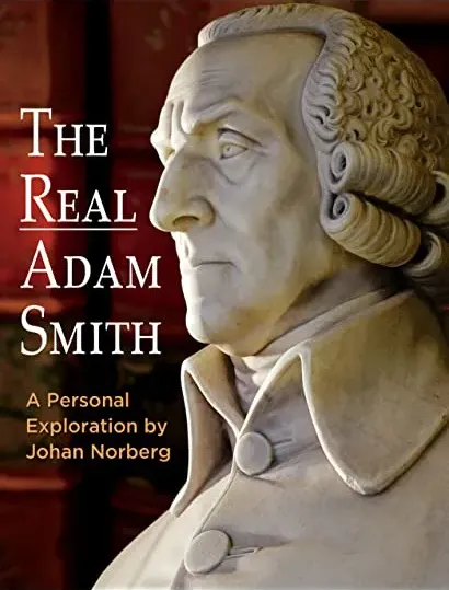 The Real Adam Smith: A Personal Exploration by Johan Norberg
