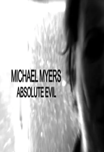 Michael Myers: Absolute Evil