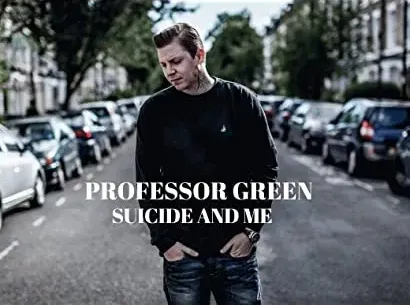 Professor Green: Suicide and Me