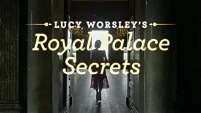 Lucy Worsley's Royal Palace Secrets