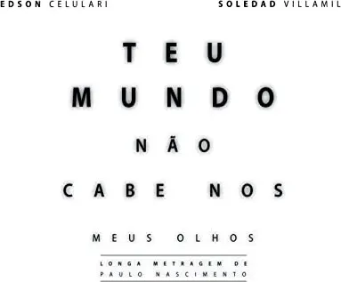Teu Mundo Não Cabe Nos Meus Olhos