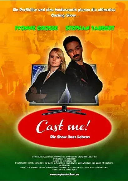 Cast me! Die Show ihres Lebens