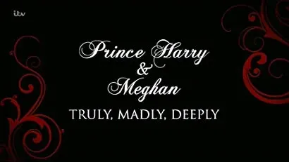 Prince Harry and Meghan: Truly, Madly, Deeply
