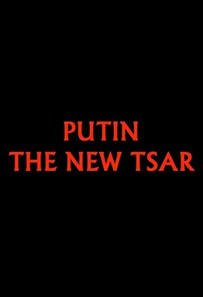Putin: The New Tsar