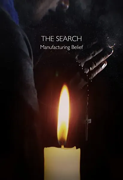 The Search: Manufacturing Belief