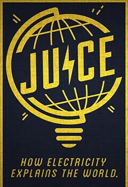 Juice: How Electricity Explains the World