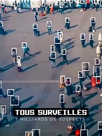 Tous surveillés - 7 milliards de suspects