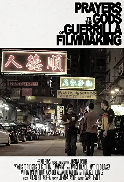 Prayers to the Gods of Guerrilla Filmmaking