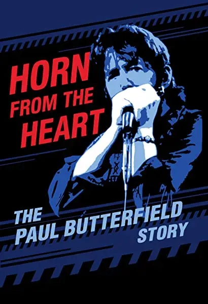 Horn from the Heart: The Paul Butterfield Story