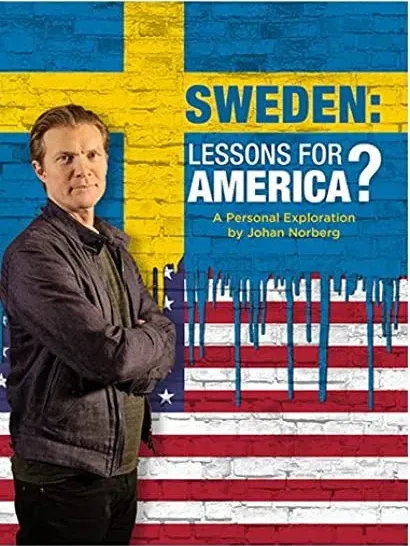 Sweden: Lessons for America? A personal exploration by Johan Norberg