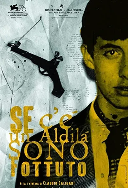 Se c'è un aldilà sono fottuto. Vita e cinema di Claudio Caligari