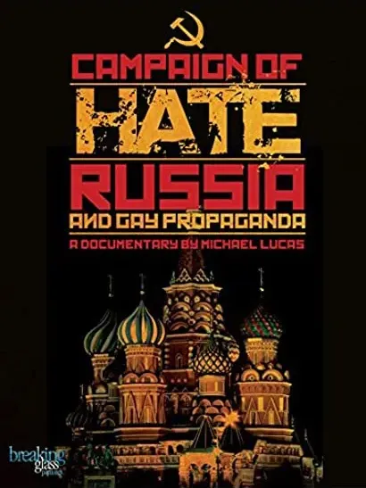 Campaign of Hate: Russia and Gay Propaganda