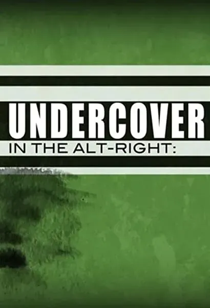 Undercover in the Alt-Right
