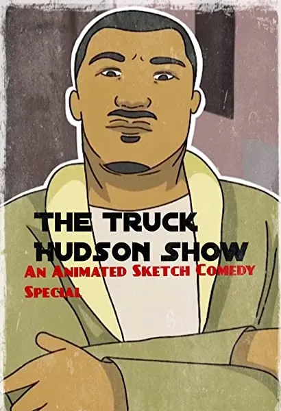 The Truck Hudson Show, An Animated Sketch Comedy Special