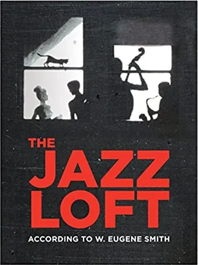 The Jazz Loft According to W. Eugene Smith
