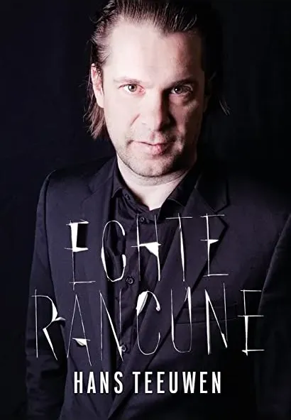 Hans Teeuwen: Echte rancune
