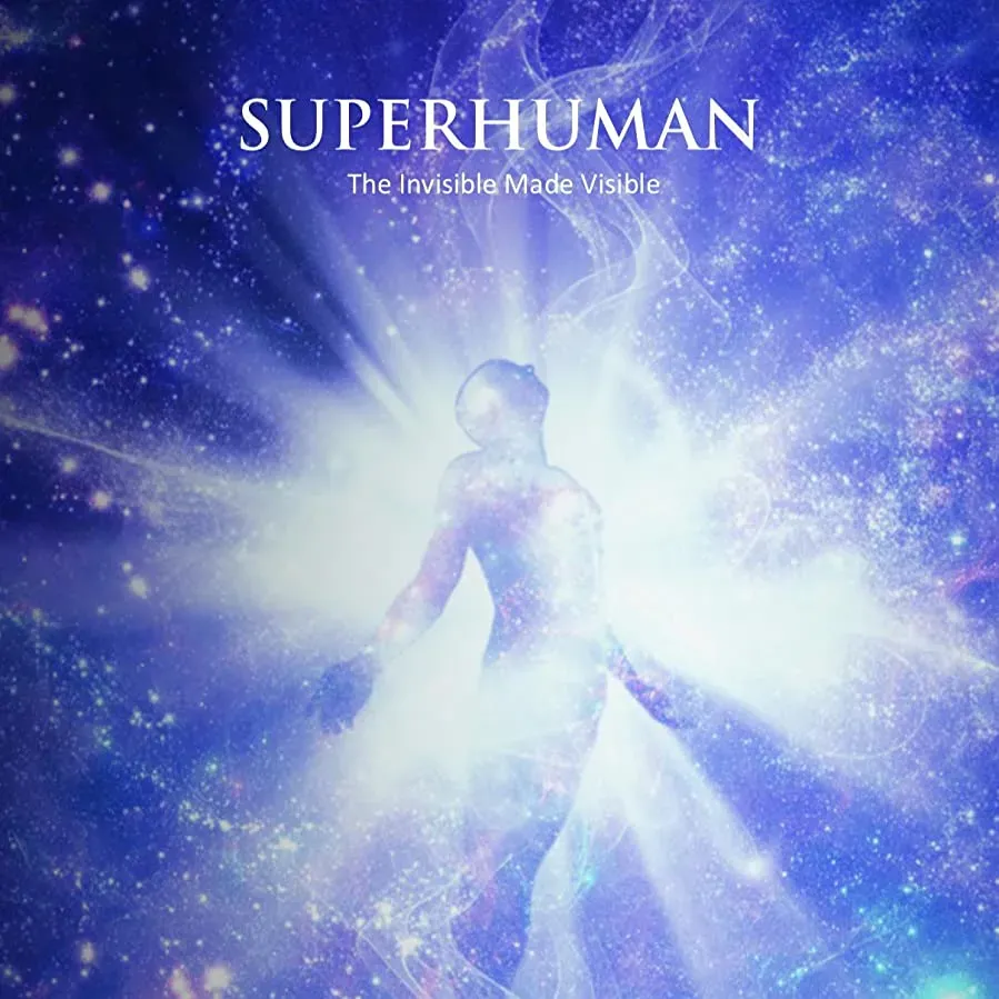 Superhuman: The Invisible Made Visible online