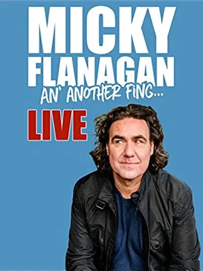 Micky Flanagan: An' Another Fing - Live