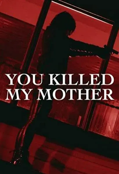 You Killed My Mother